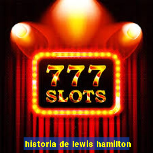 historia de lewis hamilton